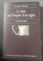 Le Latin ou l'Empire d'un Signe  : XVIe – XXe : F. Waquet, Livres, Histoire mondiale, Utilisé, Françoise Waquet, Envoi, Europe