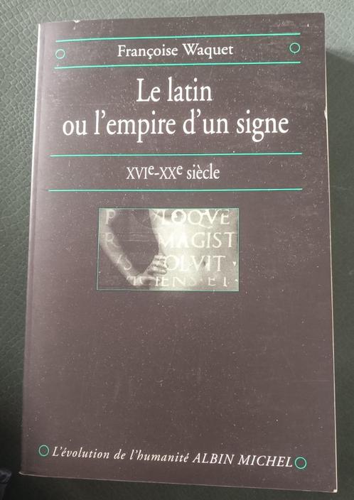 Le Latin ou l'Empire d'un Signe  : XVIe – XXe : F. Waquet, Livres, Histoire mondiale, Utilisé, Europe, Envoi