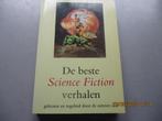 De beste Science Fiction verhalen, Boeken, Science fiction, Ophalen of Verzenden, Zo goed als nieuw