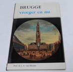 Brugge vroeger en nu: vanaf 9e Eeuw + 5 wandelingen, Ophalen of Verzenden, Zo goed als nieuw, J.A. van Houtte