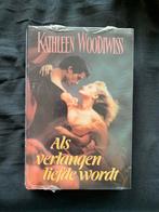 Kathleen Woodiwiss- Als verlangen liefde wordt, Boeken, Ophalen of Verzenden, Zo goed als nieuw