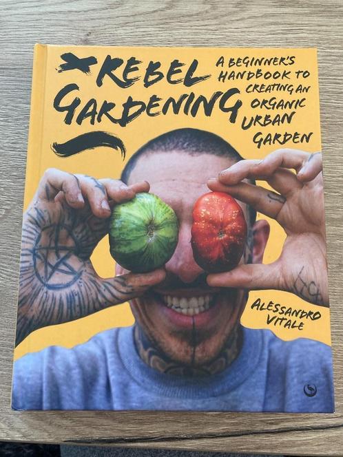 Rebel Gardening. A beginne's handbook to creating an organic, Livres, Nature, Comme neuf, Autres sujets/thèmes, Enlèvement ou Envoi