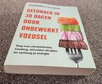 Gezonder in 30 dagen door onbewerkt voedsel, Enlèvement ou Envoi, Comme neuf