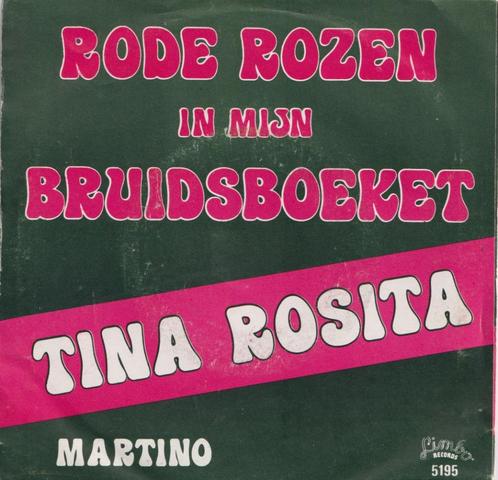 Tina Rosita – Rode rozen in mijn bruidsboeket / Martino, CD & DVD, Vinyles Singles, Utilisé, Single, En néerlandais, 7 pouces