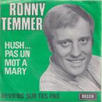 Ronny Temmer – Hush.. pas un mot a Mary / Reviens sur tes pa, Gebruikt, 7 inch, Single, Ophalen of Verzenden
