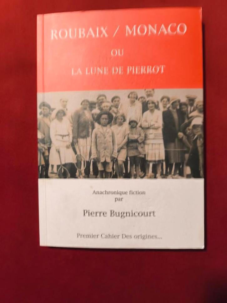 Boek van Pierre Bugnicourt ROUBAIX/MONACO LA LUNE DE PIERROT, Boeken, Biografieën, Nieuw, Overige, Ophalen of Verzenden