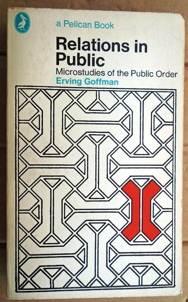 Relations in Public - 1972 - Erving Goffman, Livres, Psychologie, Erving Goffman (1922-1982), Enlèvement ou Envoi, Psychologie sociale