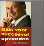 Gids voor succesvol opvoeden Peter Adriaansens, Boeken, Ophalen of Verzenden, Zo goed als nieuw