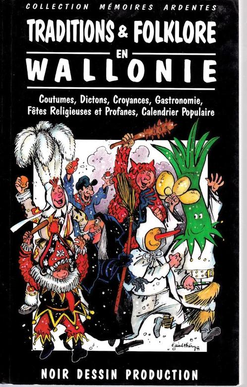 TRADITIONS & FOLKLORE en WALLONIE (Dessins de WALTHERY), Livres, Histoire nationale, Comme neuf, Enlèvement ou Envoi