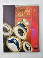 L'âge d'or de l'horlogerie liégeoise, Comme neuf, Enlèvement ou Envoi, Anne Chevalier