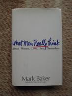 Wat mannen denken. What men really think Baker Mark, Boeken, Baker Mark, Maatschappij en Samenleving, Ophalen of Verzenden, Zo goed als nieuw