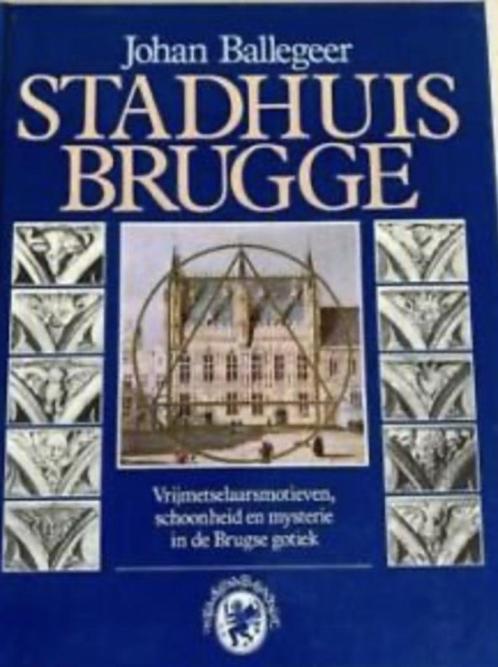 Stadhuis Brugge, Johan Ballegeer, Boeken, Kunst en Cultuur | Beeldend, Ophalen