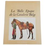La Belle Époque de la Cavalerie belge, Collections, Objets militaires | Général, Enlèvement ou Envoi, Armée de terre, Livre ou Revue