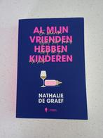 Boek Al mijn vrienden hebben kinderen Nathalie De Graef, Nathalie De Graef, Ophalen of Verzenden, Zo goed als nieuw
