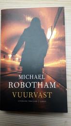 Michael Robotham - VUURVAST literaire thriller, Boeken, Michael Robotham, Ophalen of Verzenden, Zo goed als nieuw