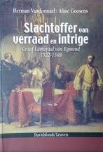 Slachtoffer van verraad enintrige. Graaf Lamoraal van Egmond, Ophalen of Verzenden