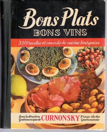 CURNONSKY - BONS PLATS BONS VINS - Editions Ponsot 1950 