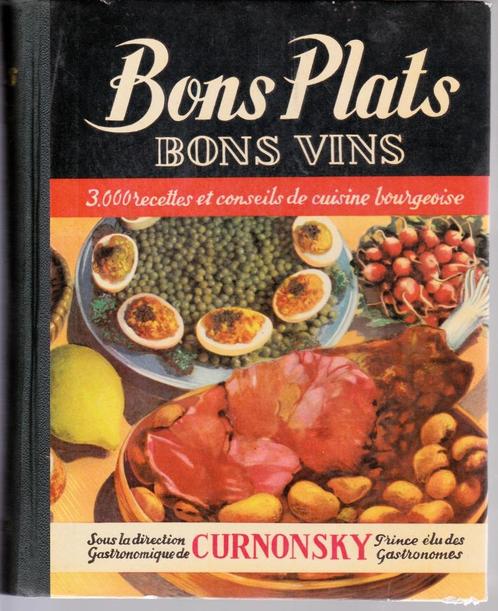 CURNONSKY - BONS PLATS BONS VINS - Editions Ponsot 1950, Livres, Livres de cuisine, Comme neuf, Entrées et Soupes, Plat principal