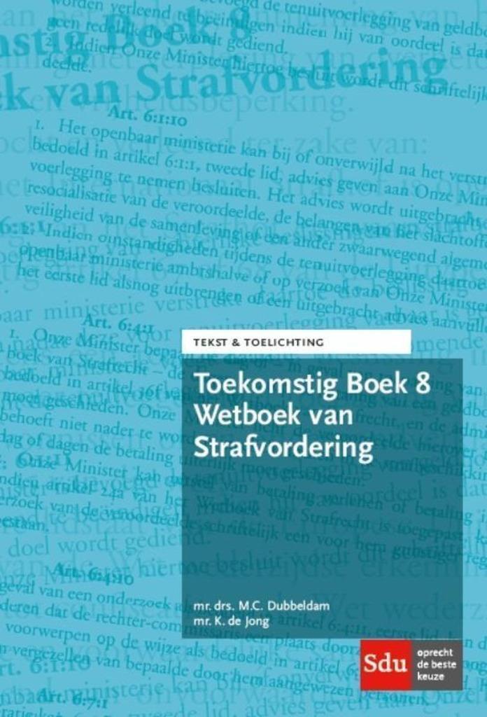 Tekst & Toelichting - Toekomstig Boek 8 Wetboek van Strafvor, Boeken, Studieboeken en Cursussen, Ophalen of Verzenden