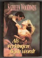 Kathleen Woodiwiss - Als verlangen liefde wordt, Ophalen of Verzenden, Gelezen, Kathleen Woodiwiss