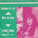 Johnny & Jo – Frou-Frou / Met de bus - Single, Nederlandstalig, Gebruikt, Ophalen of Verzenden, 7 inch
