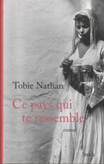 Ce pays qui te ressemble roman Tobie Nathan, Boeken, Europa overig, Nieuw, Ophalen of Verzenden, Tobie Nathan