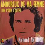 RICHARD ANTHONY - Amoureux de ma femme (single), Comme neuf, 7 pouces, Pop, Enlèvement ou Envoi