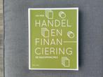 Handel en Financiering. De Basisprincipes., Ophalen of Verzenden, Zo goed als nieuw