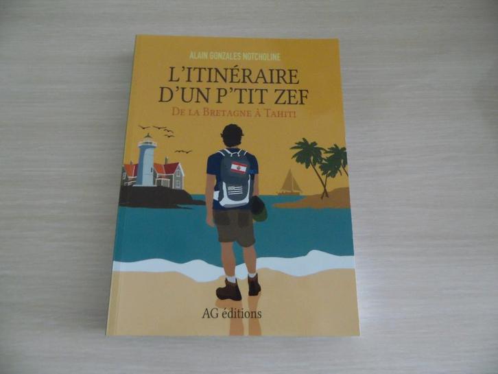 L'ITINÉRAIRE D'UN P'TIT ZEF DE LA BRETAGNE À TAHITI, Boeken, Reisverhalen, Zo goed als nieuw, Europa, Ophalen of Verzenden