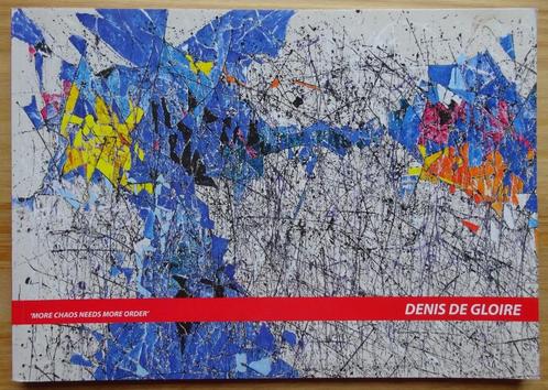 Denis De Gloire, more chaos needs more order, Galerie Ida, 2, Boeken, Kunst en Cultuur | Beeldend, Zo goed als nieuw, Schilder- en Tekenkunst