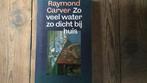 Raymond Carver, Zoveel water zo dicht bij huis, Boeken, Ophalen of Verzenden