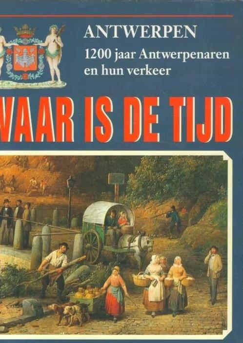 Waar is de tijd / Antwerpen In de twintigste eeuw, Boeken, Geschiedenis | Stad en Regio, Zo goed als nieuw, Ophalen of Verzenden