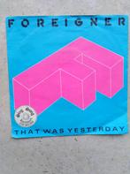 FOREIGNER: "That was yesterday", 7 inch, Single, Ophalen of Verzenden, Zo goed als nieuw