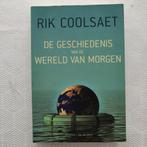 Rik Coolsaet - de geschiedenis van de wereld van morgen, Boeken, Filosofie, Ophalen of Verzenden, Wijsbegeerte of Ethiek, Zo goed als nieuw