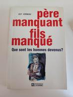 Guy Corneau. Père manquant fils manqué. Relation père fils, Ophalen of Verzenden, Zo goed als nieuw, Persoonlijkheidsleer, Guy Corneau