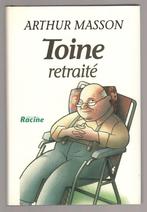 Toine, retraité - Arthur Masson - Ed. Racine, Arthur Masson, Enlèvement, Belgique, Comme neuf