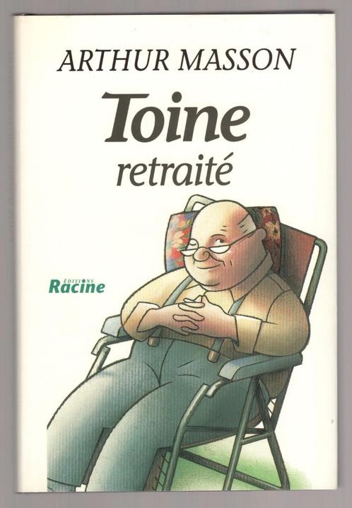 Toine, retraité - Arthur Masson - Ed. Racine, Livres, Romans, Comme neuf, Belgique, Enlèvement