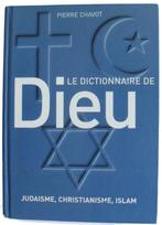 Le dictionnaire de Dieu - judaïsme, christianisme, islam, Boeken, Godsdienst en Theologie, Ophalen of Verzenden, Nieuw, Islam