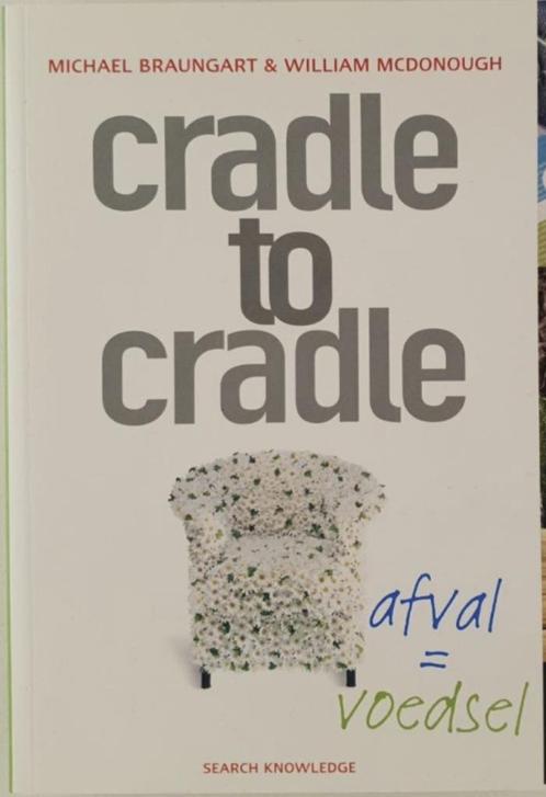 Cradle to Cradle: afval = voedsel, Michael Braungart en Will, Boeken, Politiek en Maatschappij, Zo goed als nieuw, Verzenden