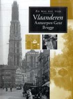 Zo was die tijd / Vlaanderen / Antwerpen Gent Brugge, Boeken, Geschiedenis | Stad en Regio, Ophalen of Verzenden, Zo goed als nieuw