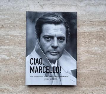 Ciao, Marcello! Over Marcello Mastroianni en de anderen