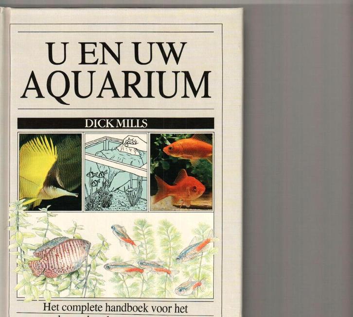 U en uw  aquarium Dick Mills 287 blz, Livres, Animaux & Animaux domestiques, Comme neuf, Poissons, Enlèvement ou Envoi