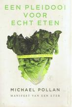 Een pleidooi voor echt eten, Michael Pollan, Boeken, Gezondheid, Dieet en Voeding, Verzenden, Zo goed als nieuw