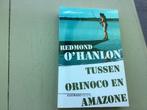Tussen ORINOCO en AMAZONE. Redmond O’Hanlon, Boeken, Ophalen of Verzenden, Zo goed als nieuw, Zuid-Amerika