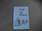 Nooit te jong om te leren., Ophalen of Verzenden, Gelezen