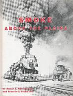 SMOKE ABOVE THE PLAINS - THE OVERLAND ROUTE, Enlèvement ou Envoi, Comme neuf, Train, Livre ou Revue