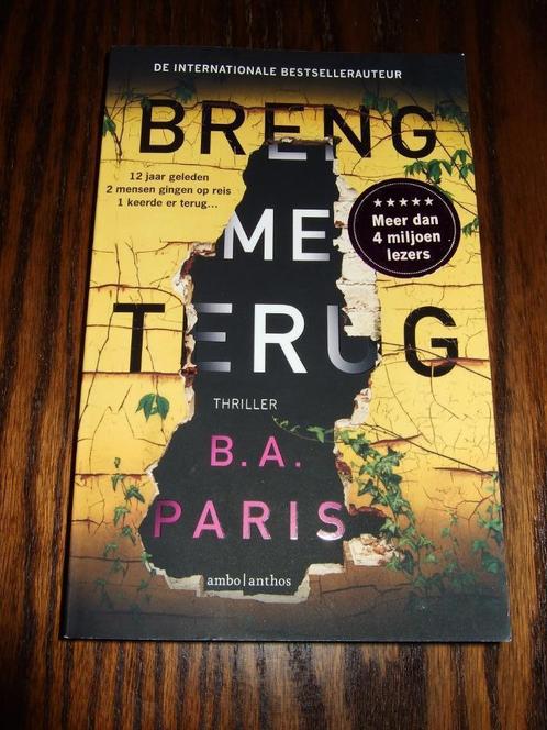 B.A. PARIS : "BRENG ME TERUG", Boeken, Thrillers, Zo goed als nieuw, Ophalen of Verzenden