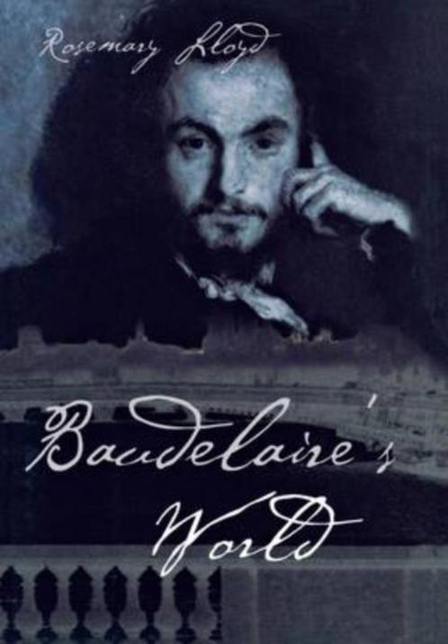 Baudelaire's World / Rosemary Lloyd, Livres, Biographies, Envoi