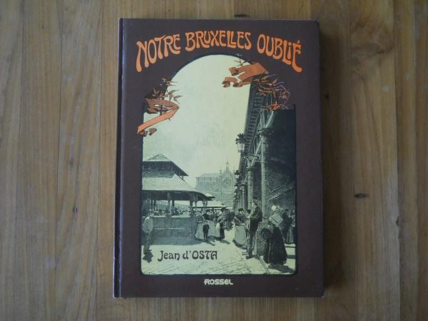 Notre Bruxelles oublié  (Jean d'Osta), Livres, Histoire nationale, Utilisé, Enlèvement ou Envoi