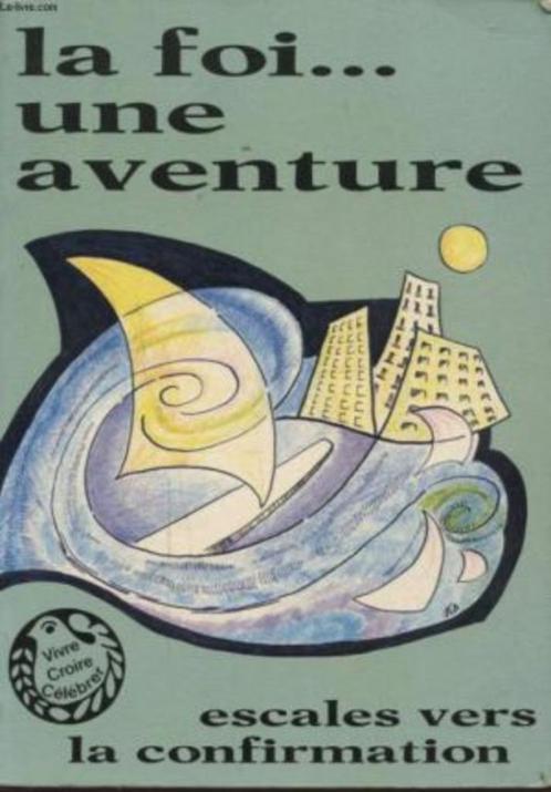 "La foi, une aventure ; Escales vers la confirmation", Livres, Livres pour enfants | Jeunesse | 13 ans et plus, Utilisé, Non-fiction